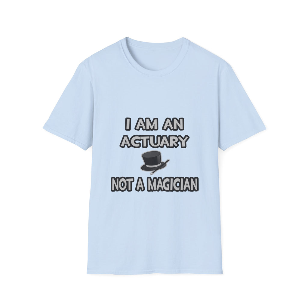 I Am An Actuary... Not A Magician - Unisex Softstyle T-Shirt