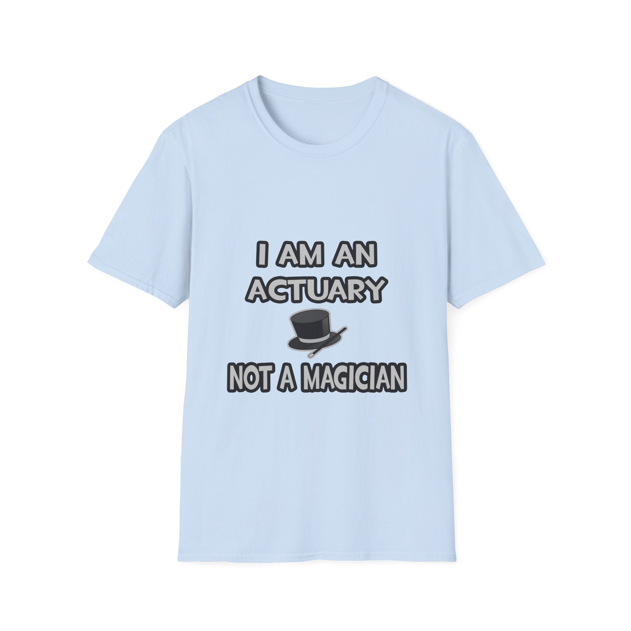I Am An Actuary... Not A Magician - Unisex Softstyle T-Shirt