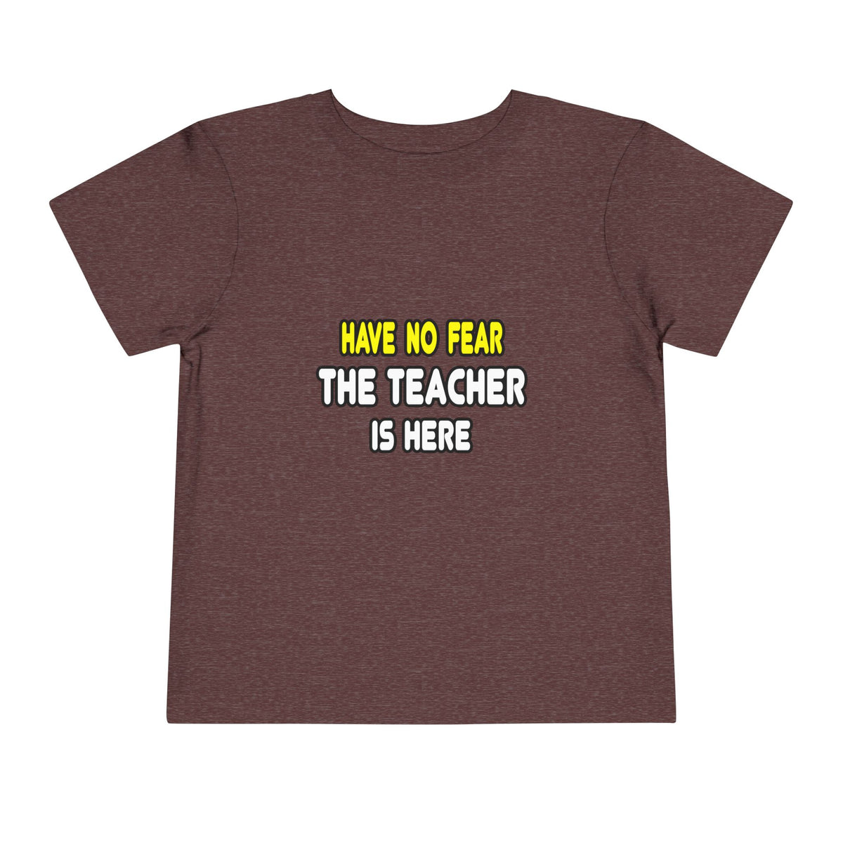 Have No Fear, The Teacher Is Here - Toddler Short Sleeve Tee