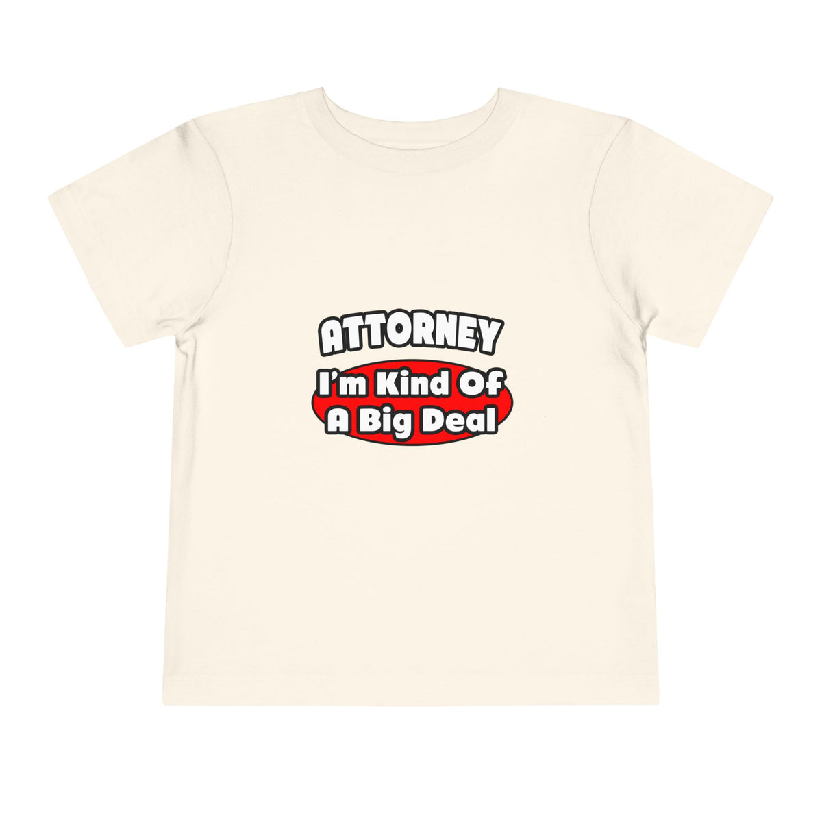 Attorney...Big Deal - Toddler Short Sleeve Tee