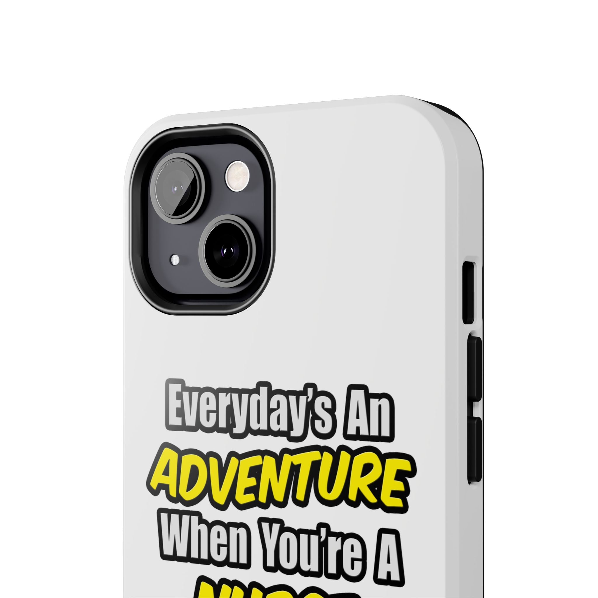Nurse Phone Case – "Everyday's An Adventure When You're A Nurse" Tough Protective Cover