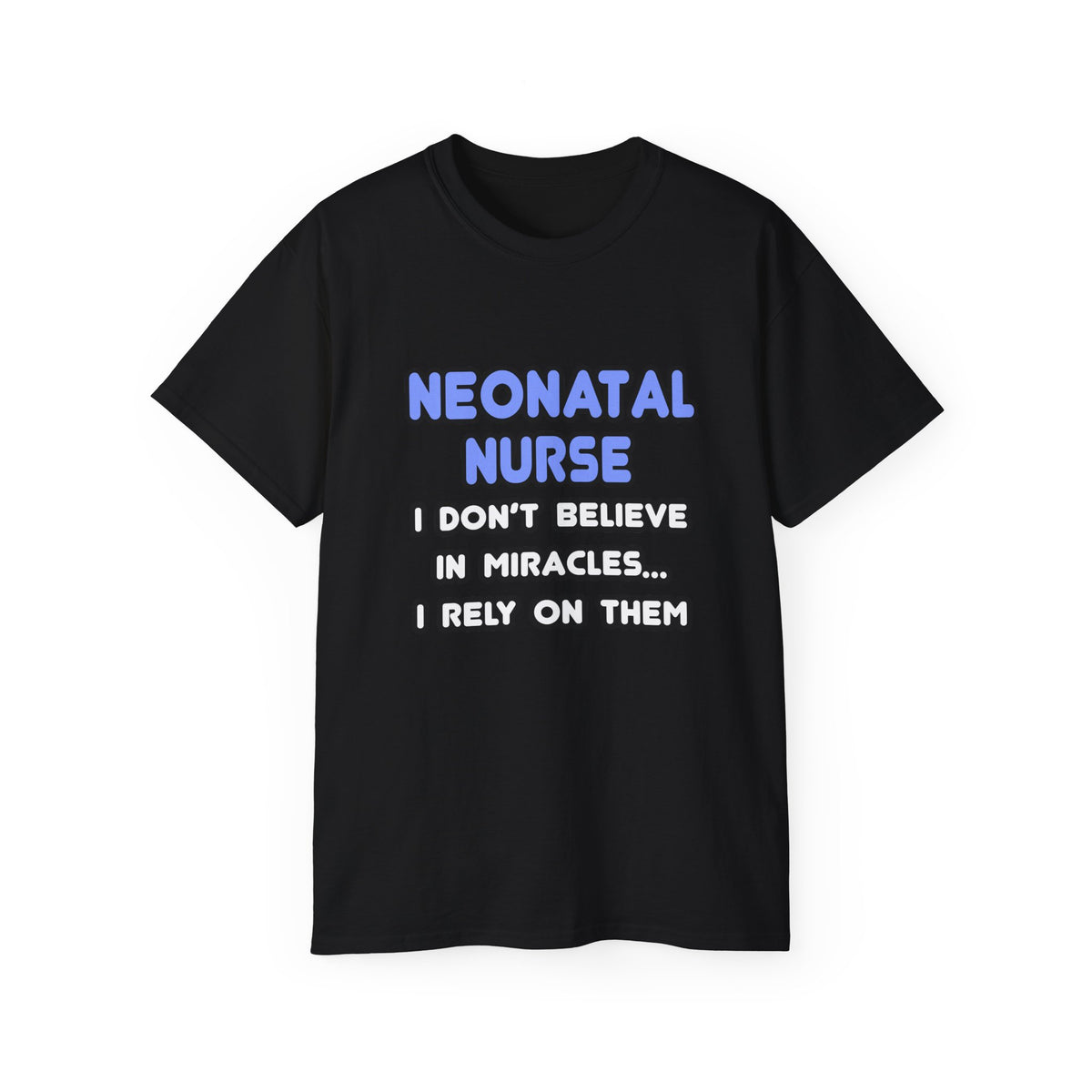 Miracles and Neonatal Nurses - Unisex Ultra Cotton Tee