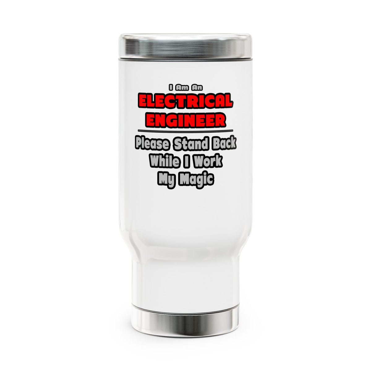 Electrical Engineer...Work My Magic - Stainless Steel Travel Mug with Handle, 14oz