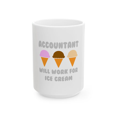 Accountant ... Will Work For Ice Cream - Ceramic Mug, (11oz, 15oz)