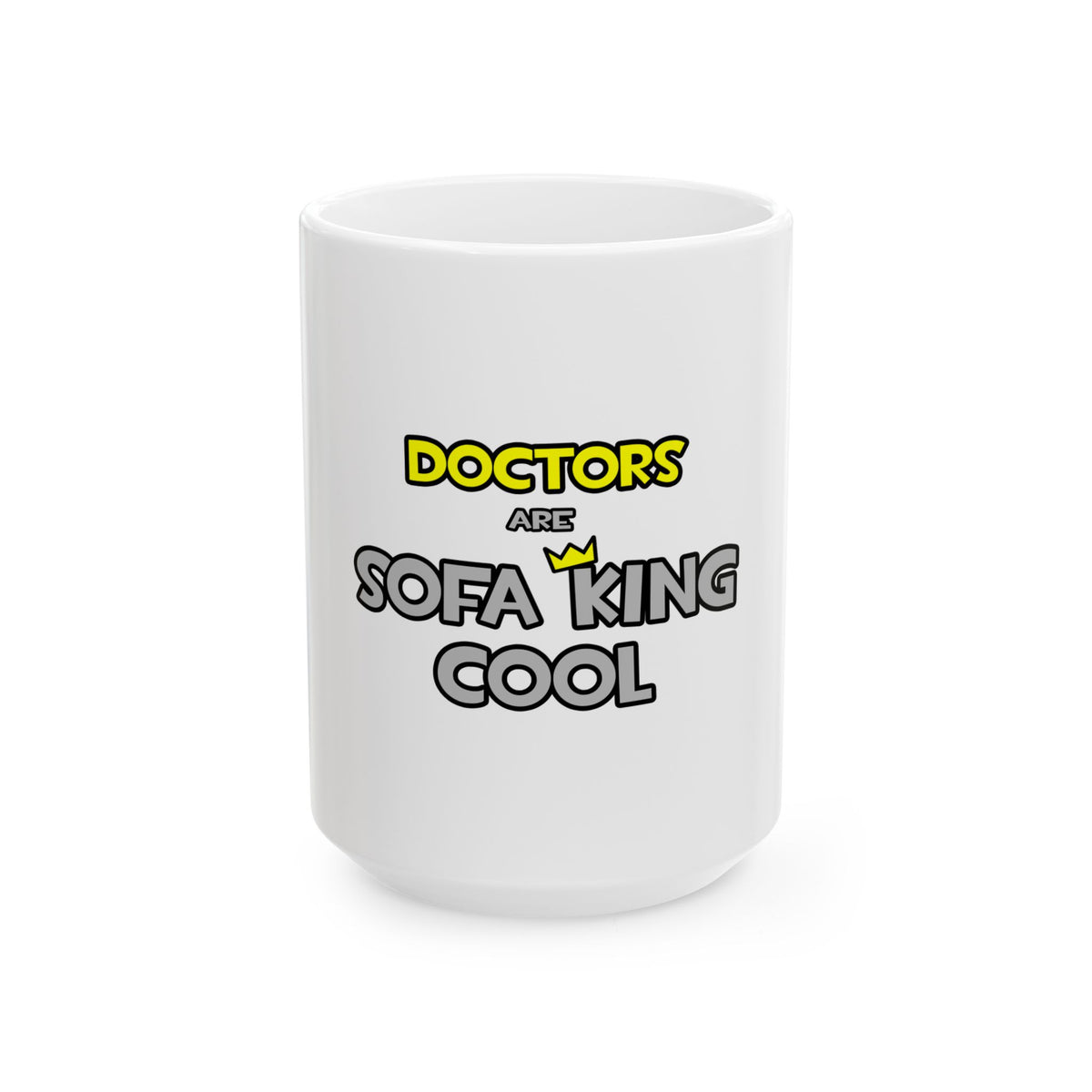 Doctors Are Sofa King Cool - Ceramic Mug, (11oz, 15oz)