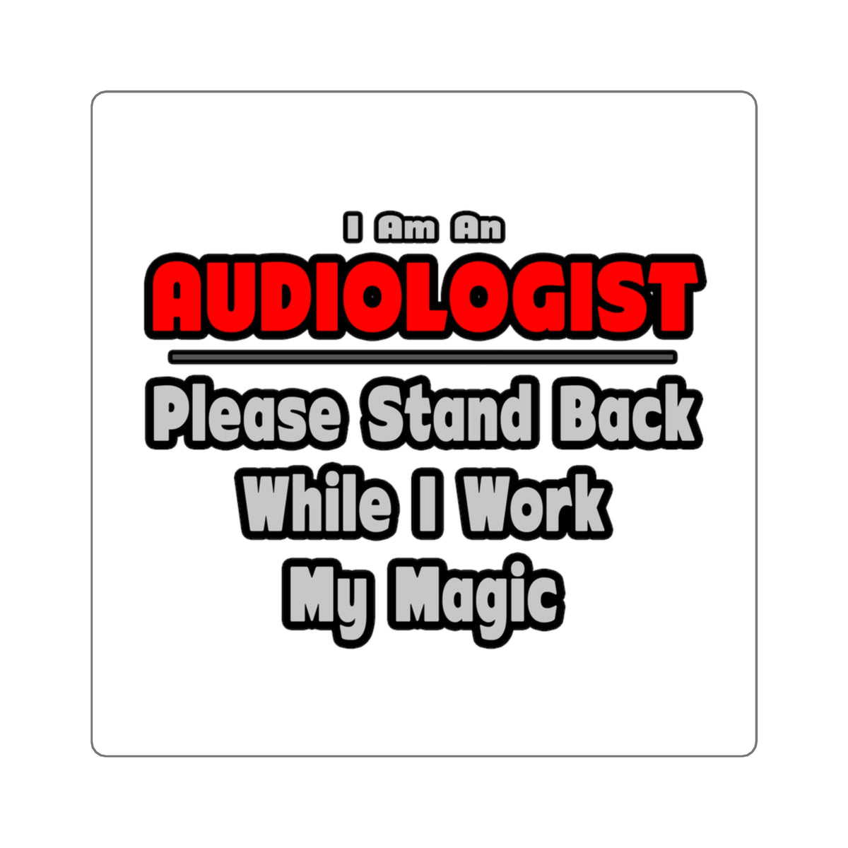 Audiologist ... Stand Back ... Work My Magic - Square Stickers