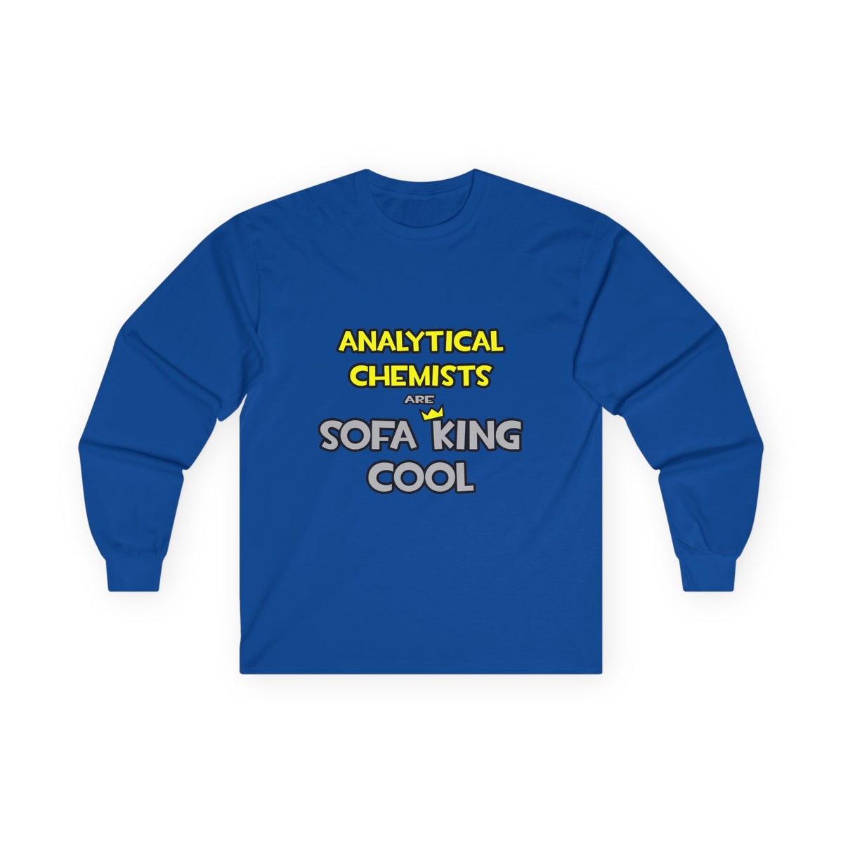Analytical Chemists Are Sofa King Cool - Unisex Ultra Cotton Long Sleeve Tee