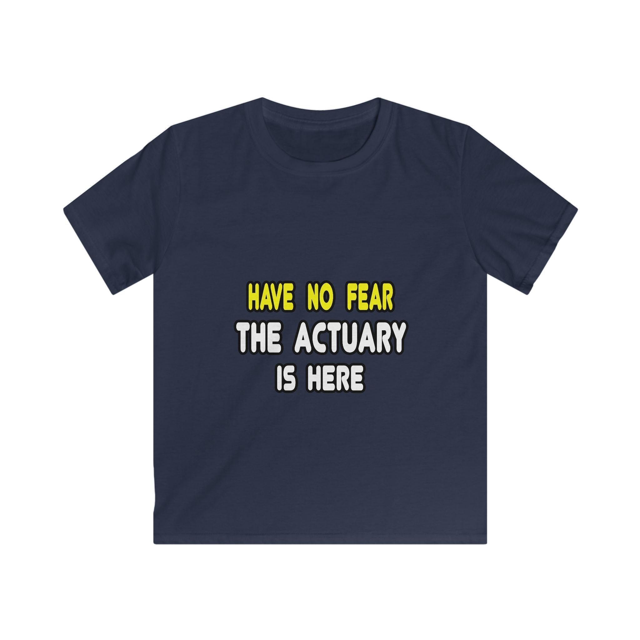 Have No Fear, The Actuary Is Here (2) - Kids Softstyle Tee