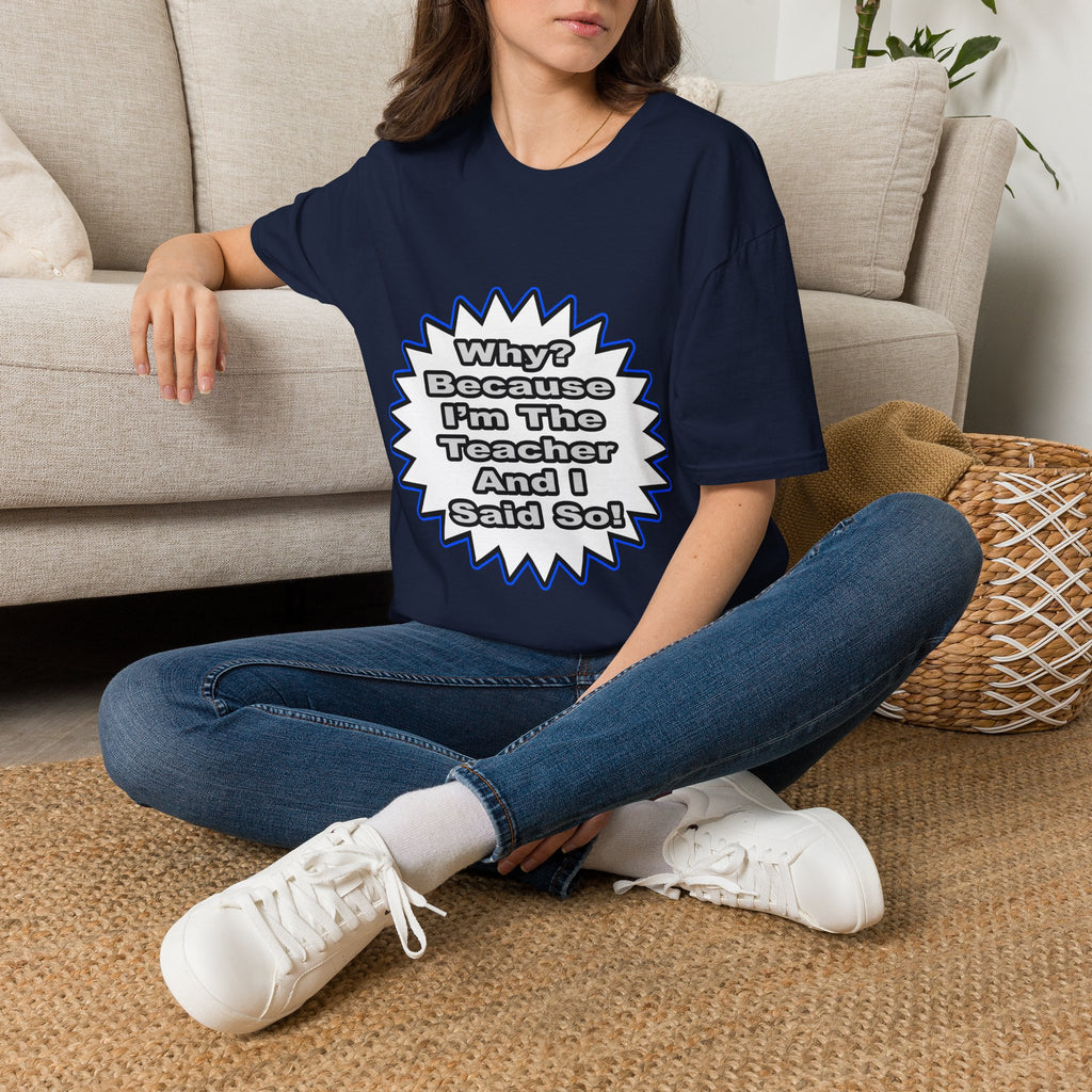 Teacher...Because I Said So - Unisex Softstyle T-Shirt