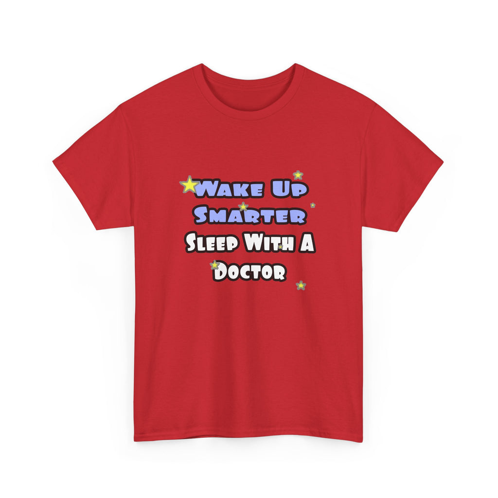 Wake Up Smarter...Sleep With a Doctor - Unisex Heavy Cotton Tee
