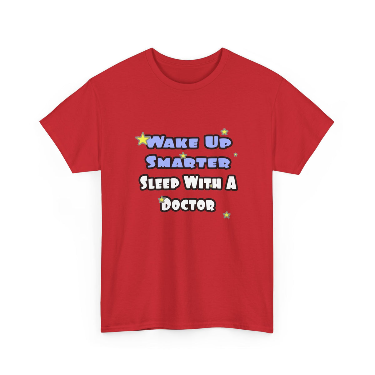 Wake Up Smarter...Sleep With a Doctor - Unisex Heavy Cotton Tee