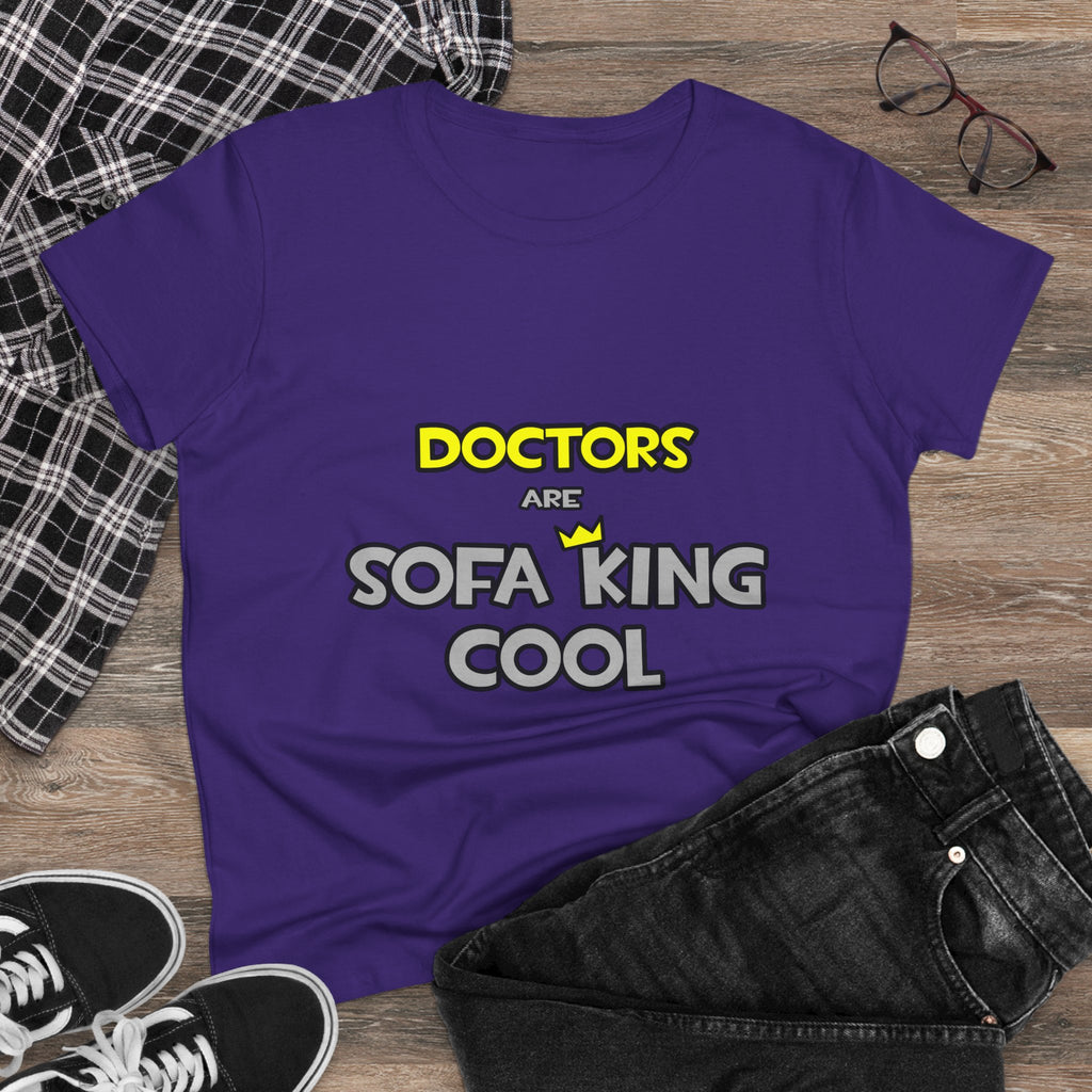 Doctors Are Sofa King Cool - Women's Midweight Cotton Tee