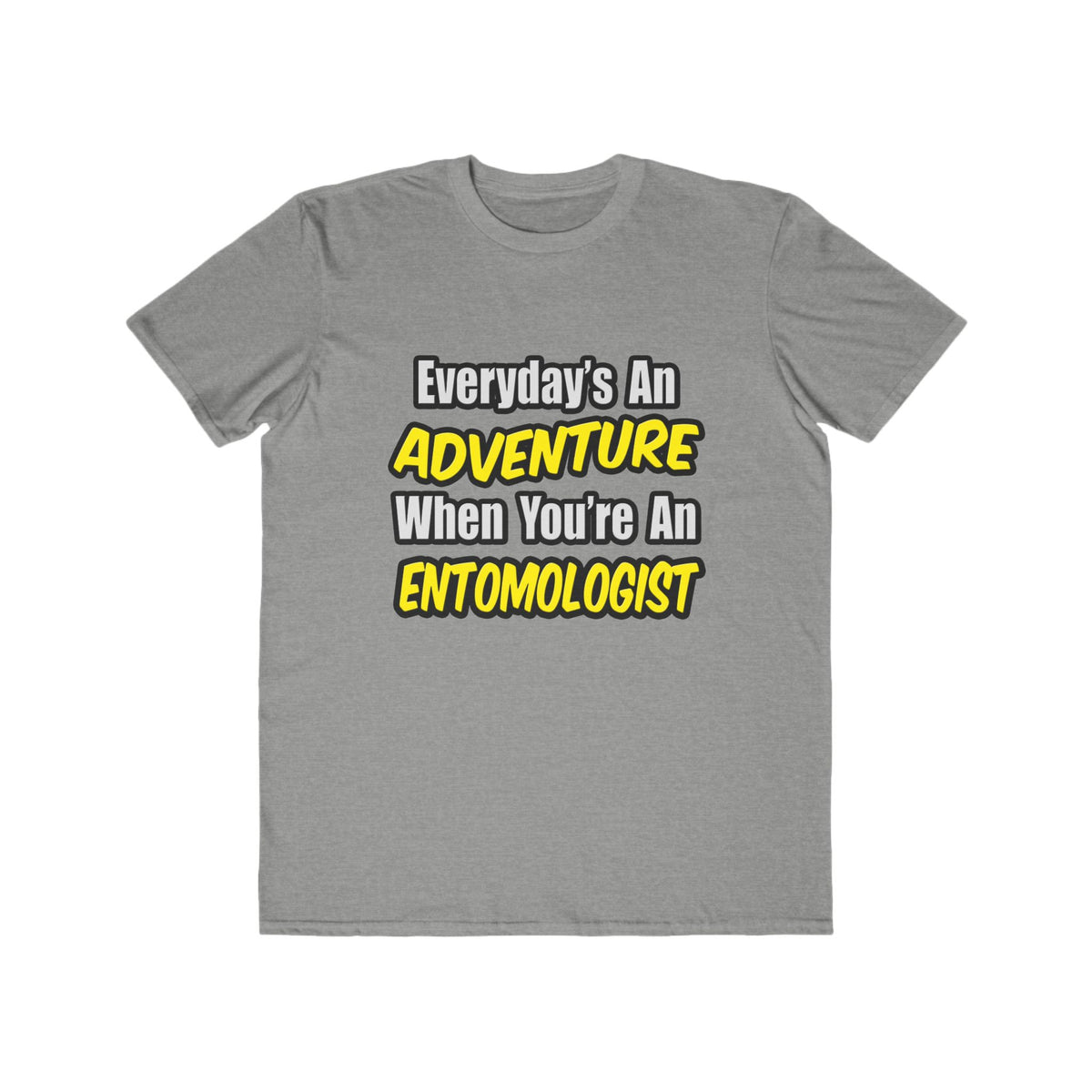 Everyday's An Adventure .. Entomologist - Men's Lightweight Fashion Tee