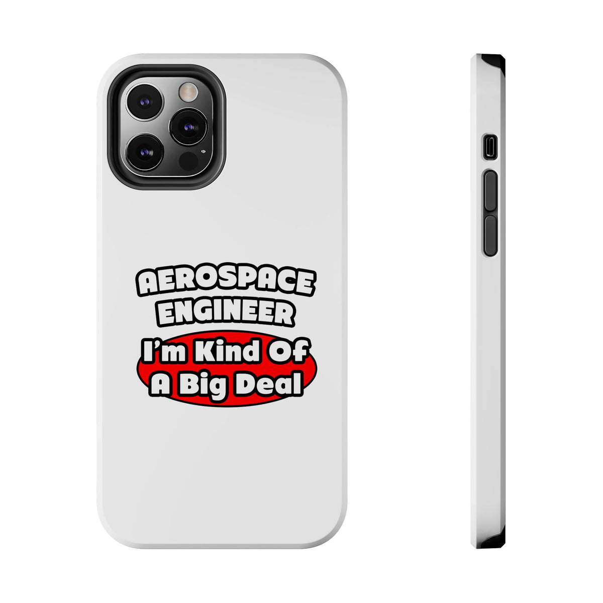 Aerospace Engineer...Big Deal - Tough Phone Cases