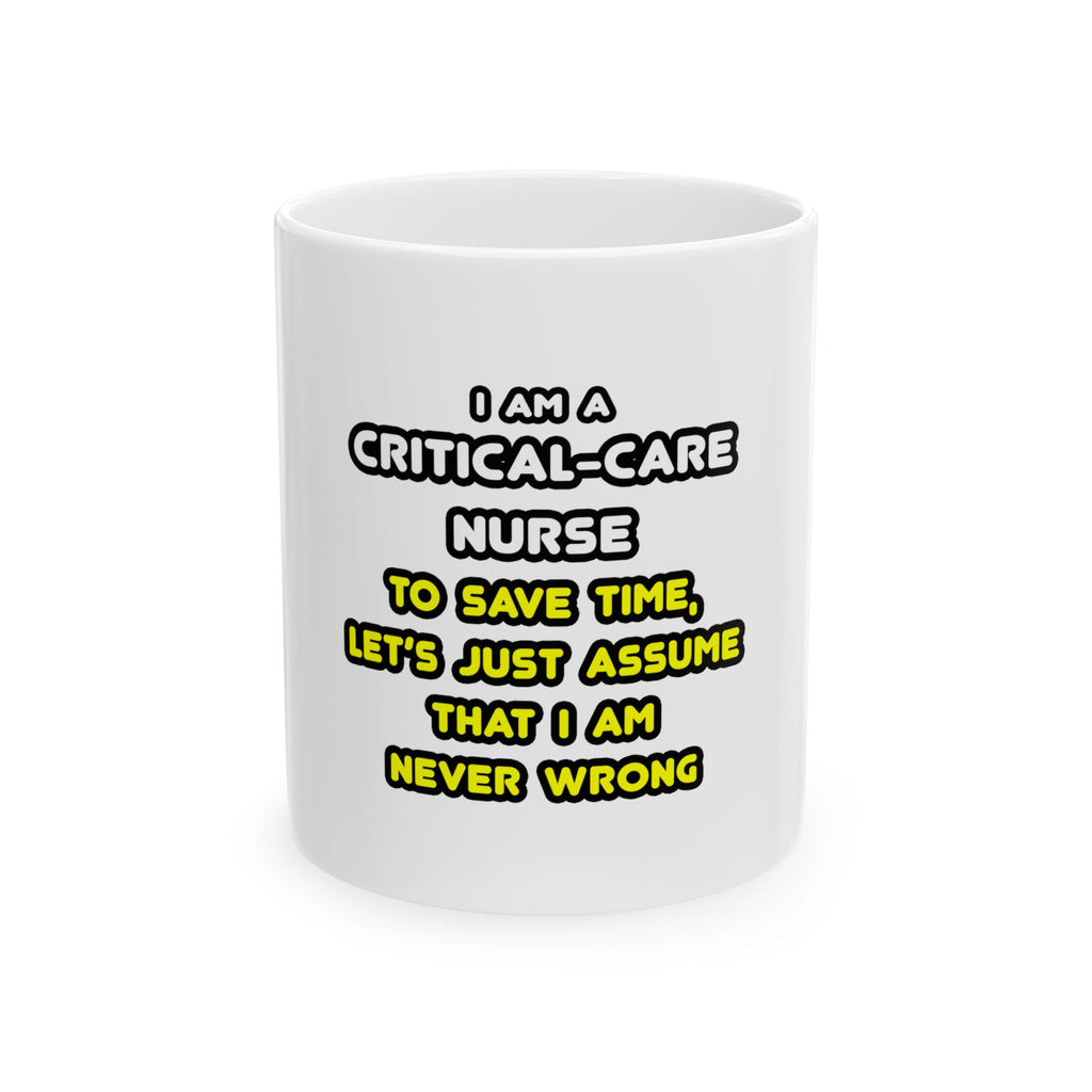 Funny Critical Care Nurse T Shirts and Gifts - Ceramic Mug, (11oz, 15oz)
