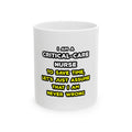 Funny Critical Care Nurse T Shirts and Gifts - Ceramic Mug, (11oz, 15oz)