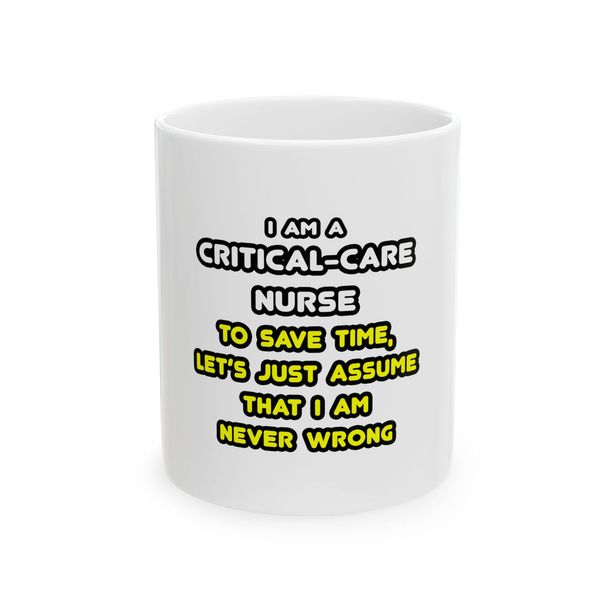 Funny Critical Care Nurse T Shirts and Gifts - Ceramic Mug, (11oz, 15oz)