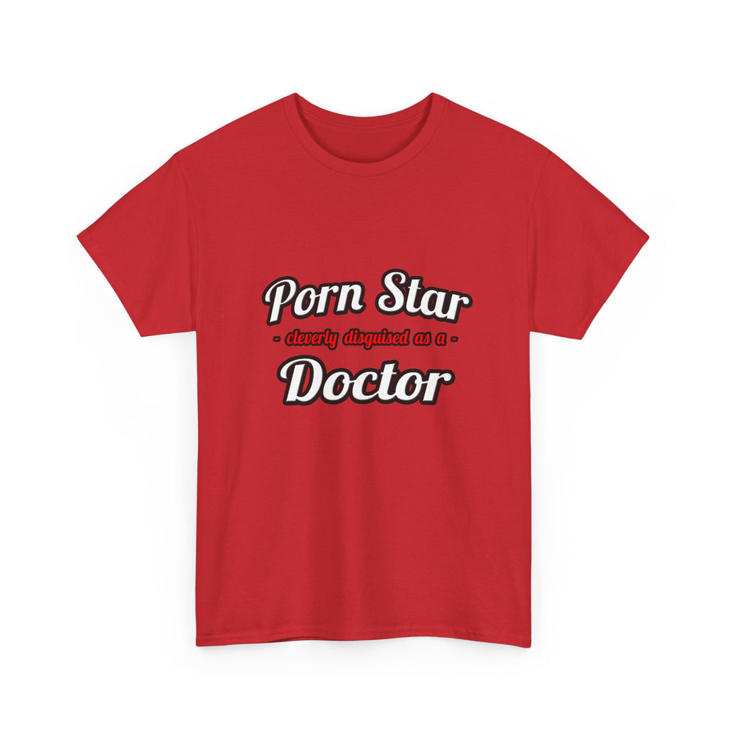 Porn Star...Doctor - Unisex Heavy Cotton Tee
