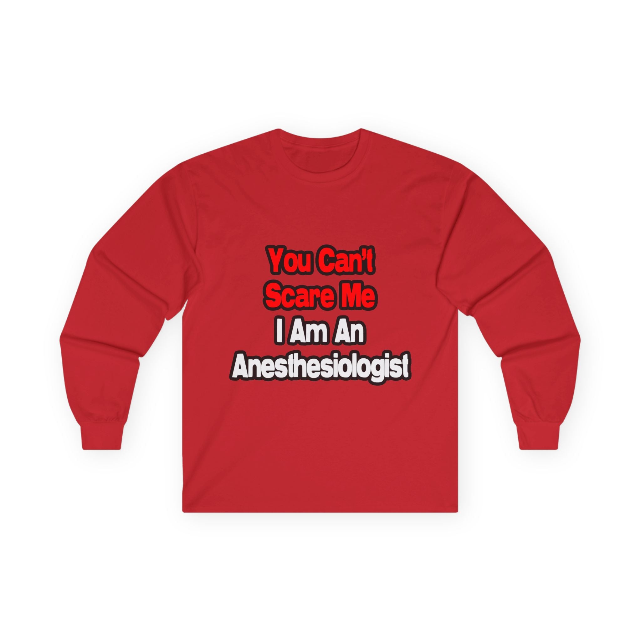 You Can't Scare Me...Anesthesiologist - Unisex Ultra Cotton Long Sleeve Tee