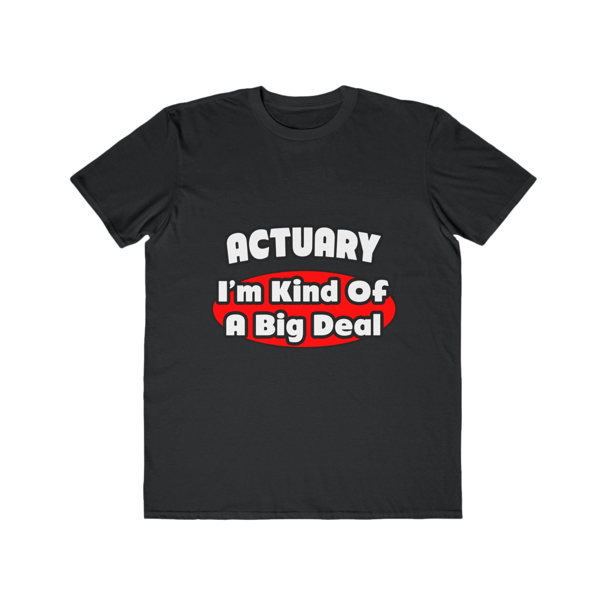 Actuary...Big Deal (2) - Men's Lightweight Fashion Tee