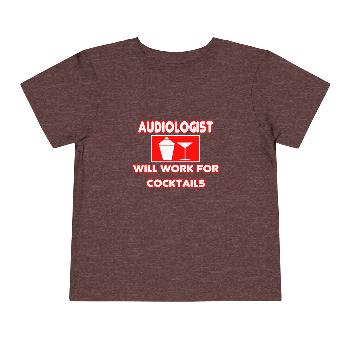 Audiologist ... Will Work For Cocktails - Toddler Short Sleeve Tee