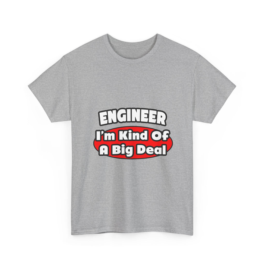 Engineer...Big Deal - Unisex Heavy Cotton Tee