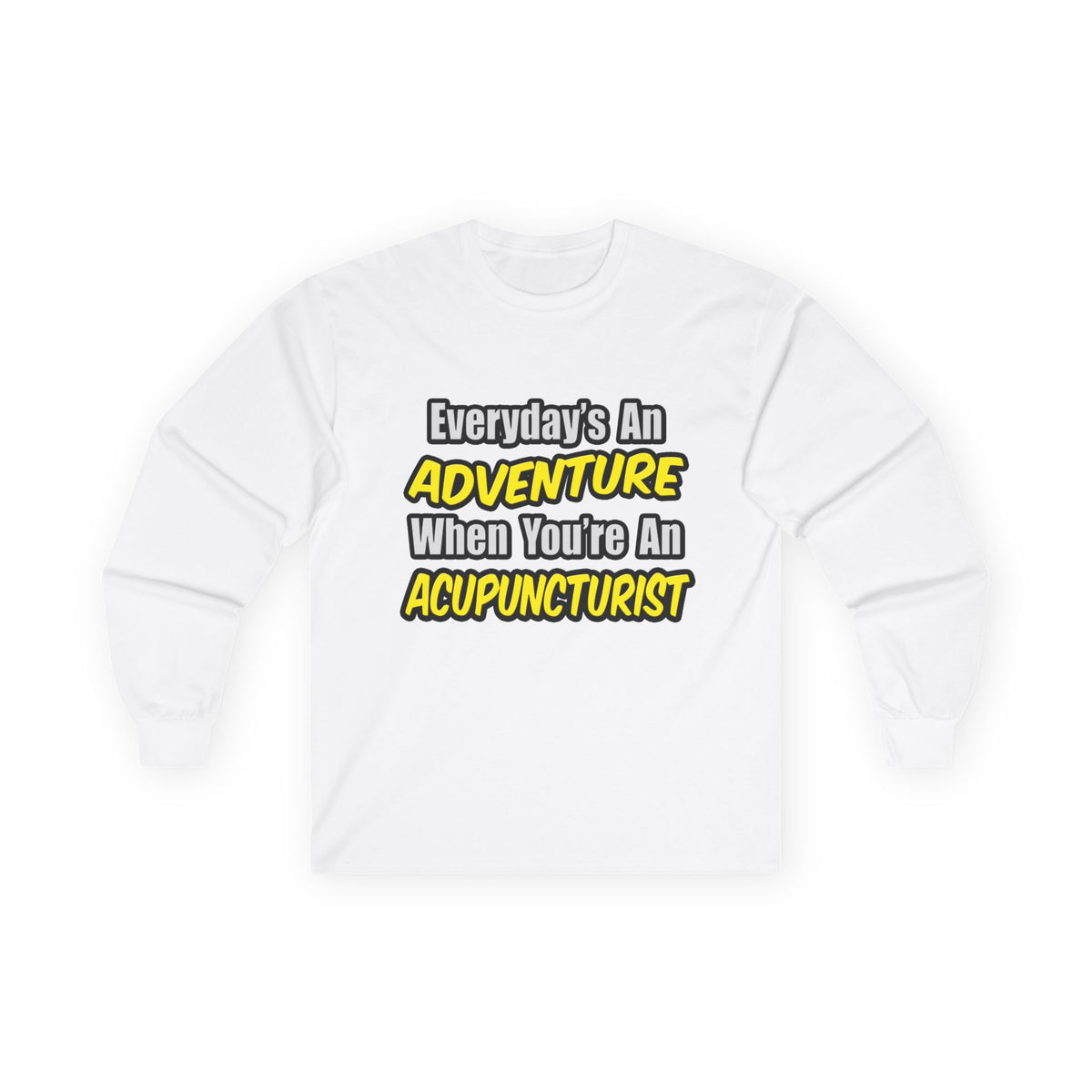 Everyday's An Adventure .. Acupuncturist - Unisex Ultra Cotton Long Sleeve Tee