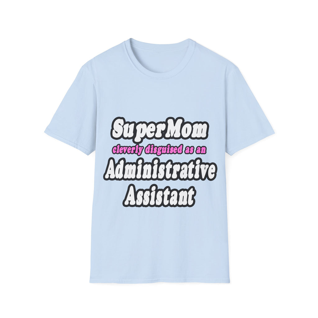 SuperMom...Administrative Assistant - Unisex Softstyle T-Shirt