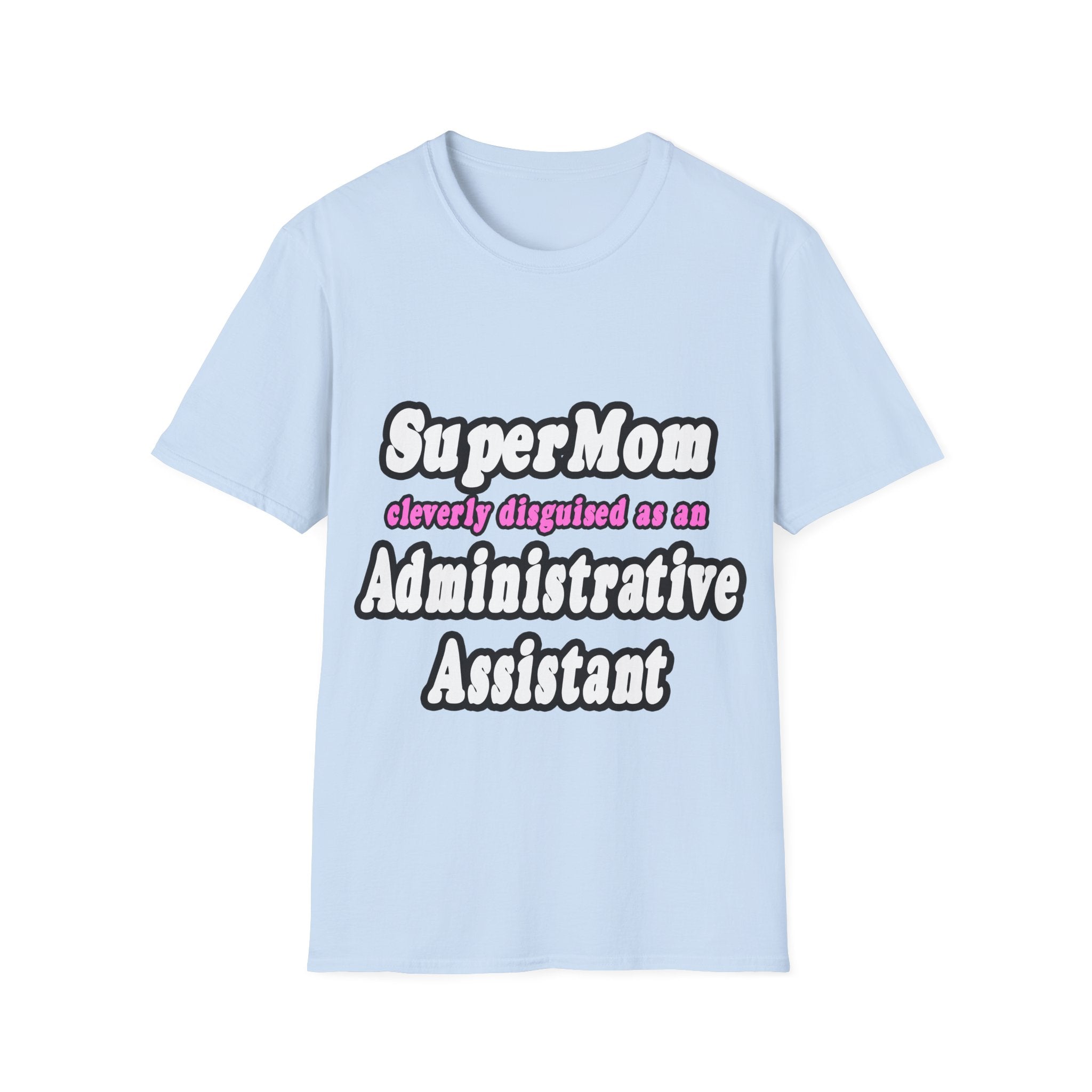 SuperMom...Administrative Assistant - Unisex Softstyle T-Shirt
