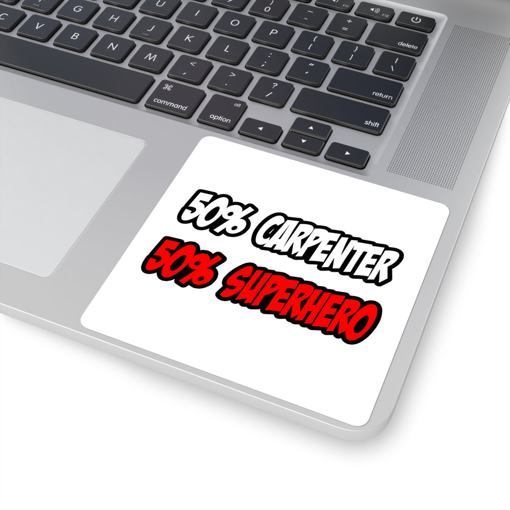 Half Carpenter...Half Superhero - Square Stickers