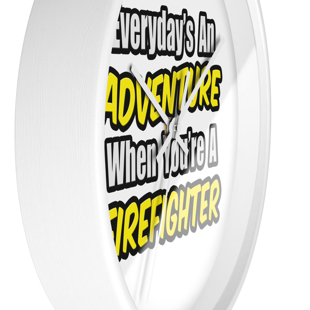 Everyday's An Adventure...Firefighter - Wall Clock