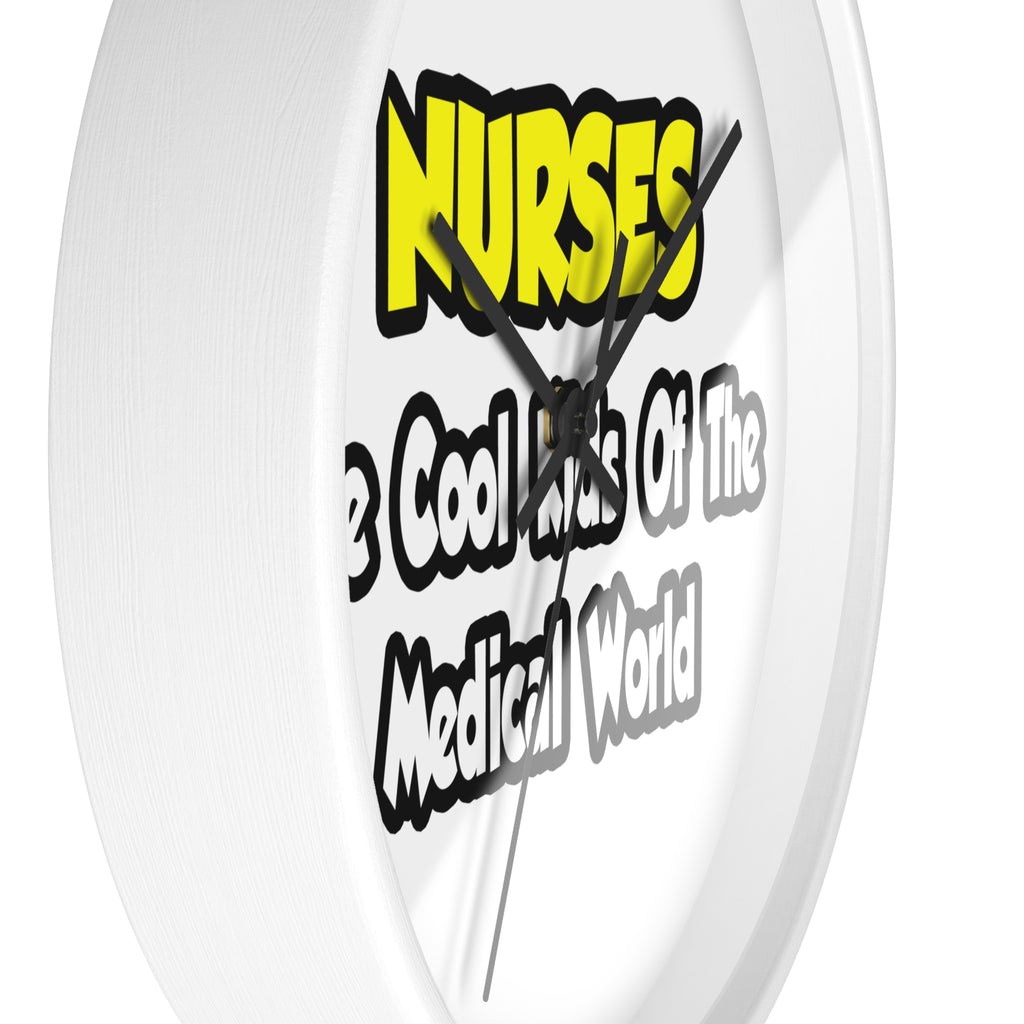 Nurses...Cool Kids of Medical World - Wall Clock