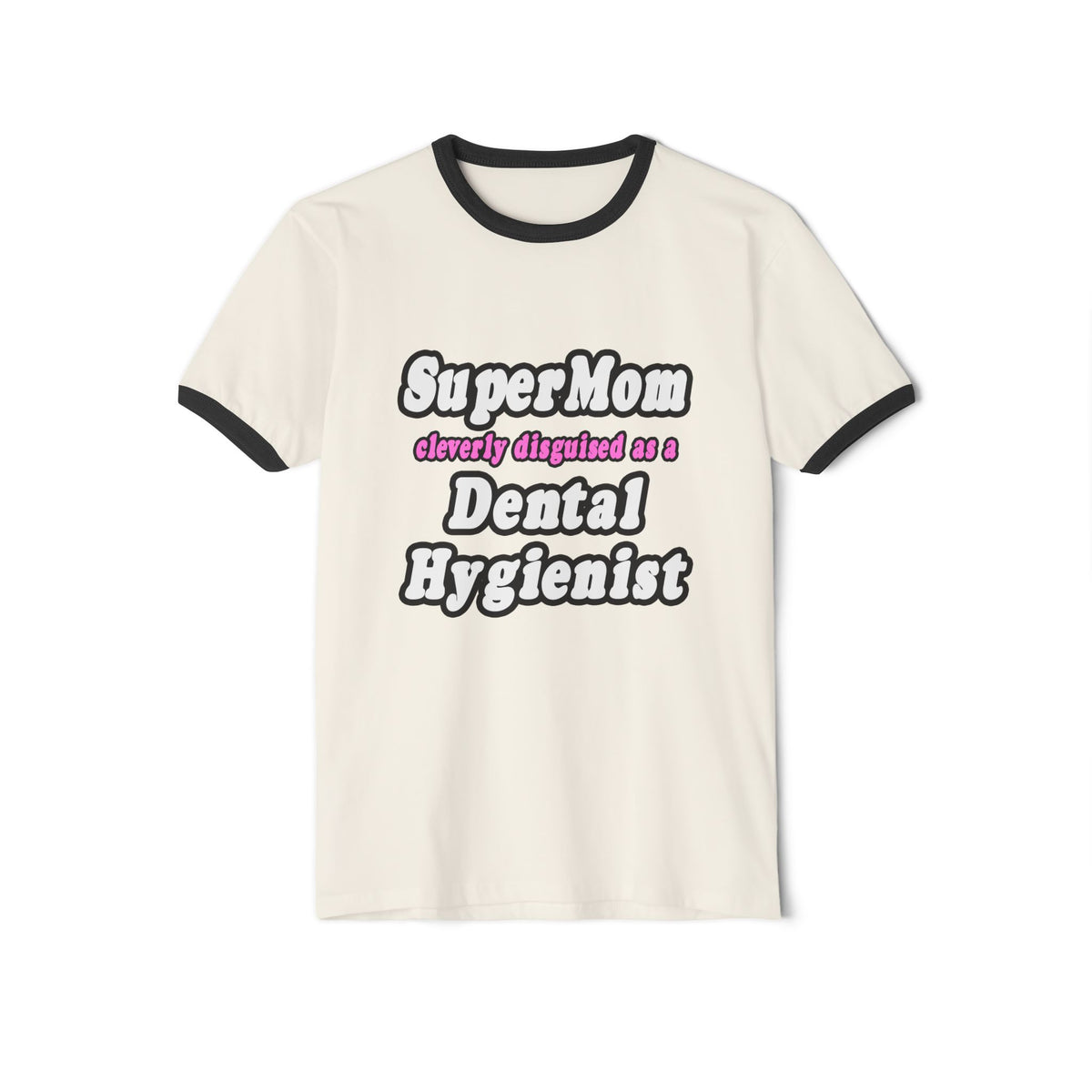 SuperMom...Dental Hygienist - Unisex Cotton Ringer T-Shirt