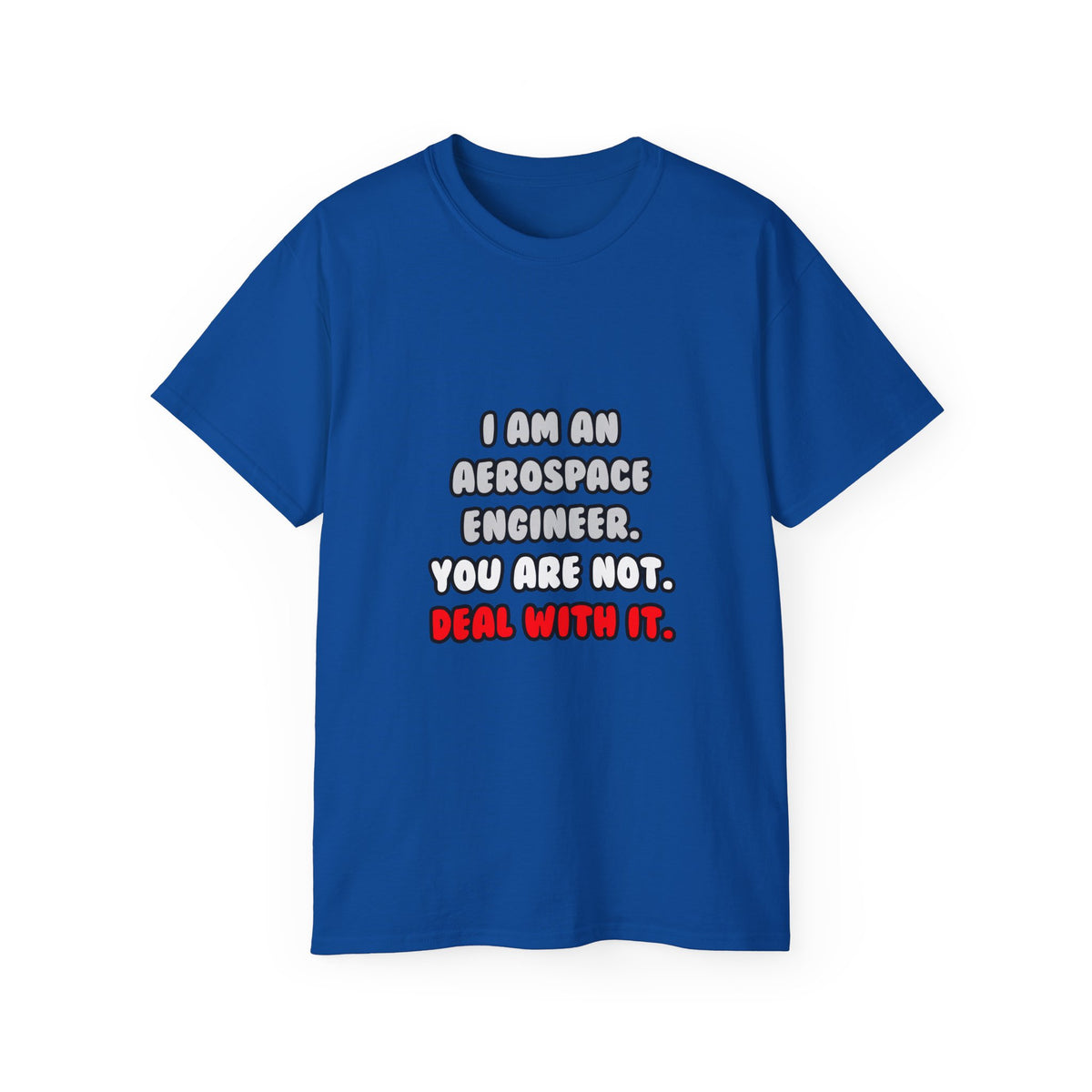 Deal With It ... Funny Aerospace Engineer - Unisex Ultra Cotton Tee