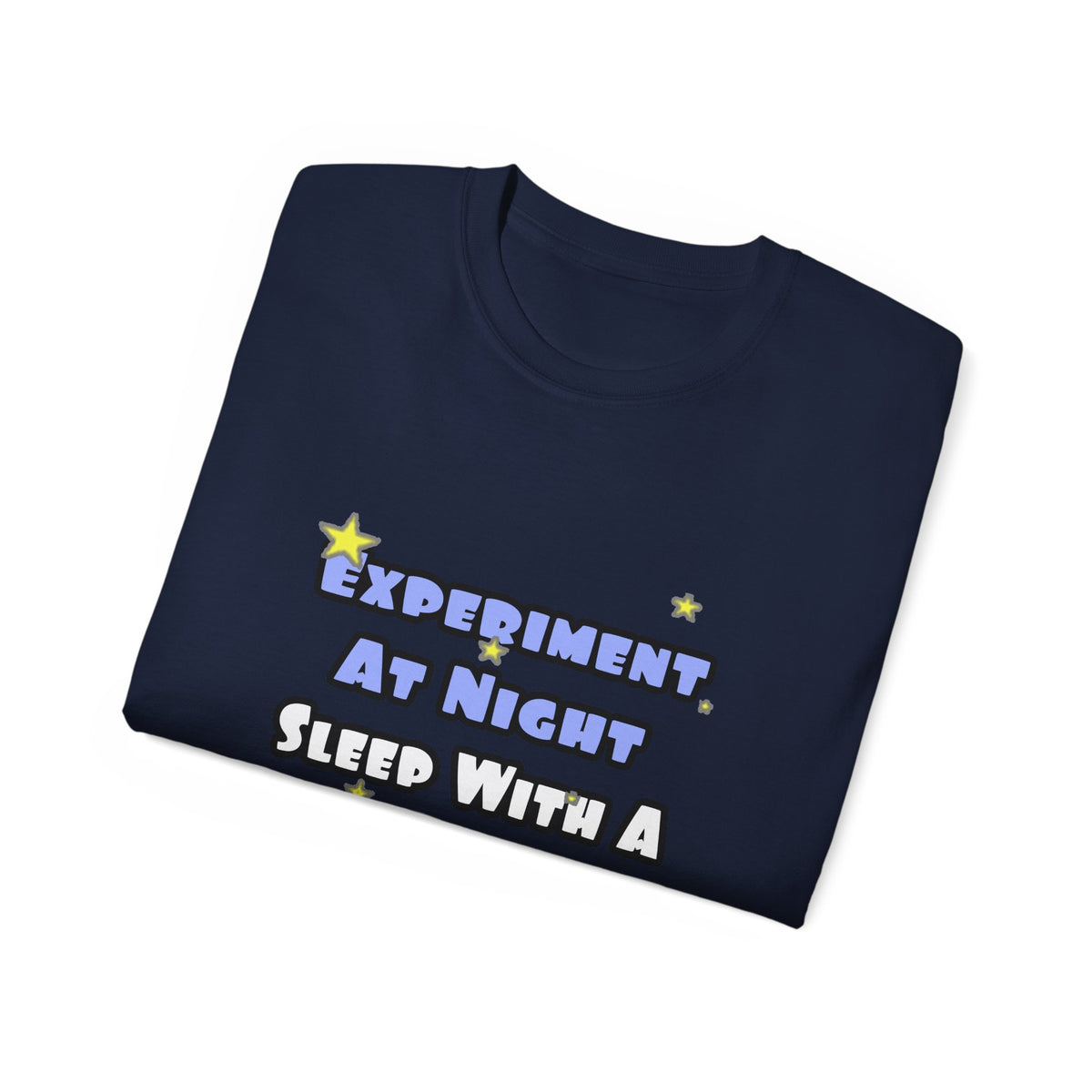 Experiment At Night...Sleep With a Biologist - Unisex Ultra Cotton Tee