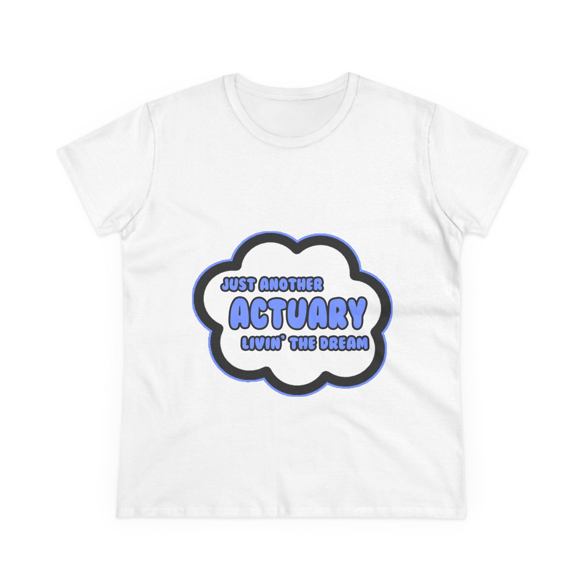 Actuary .. Livin' The Dream - Women's Midweight Cotton Tee