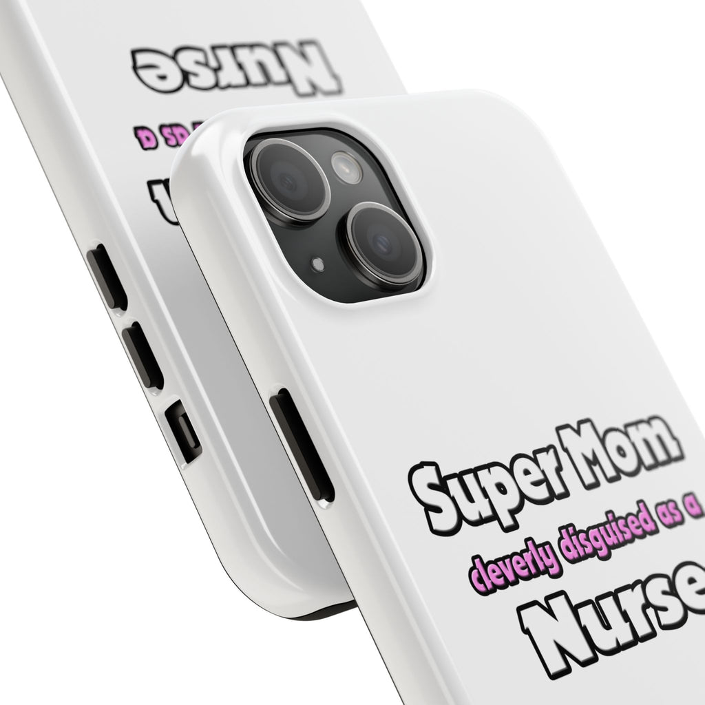 Super Mom ... Nurse - Tough Phone Cases