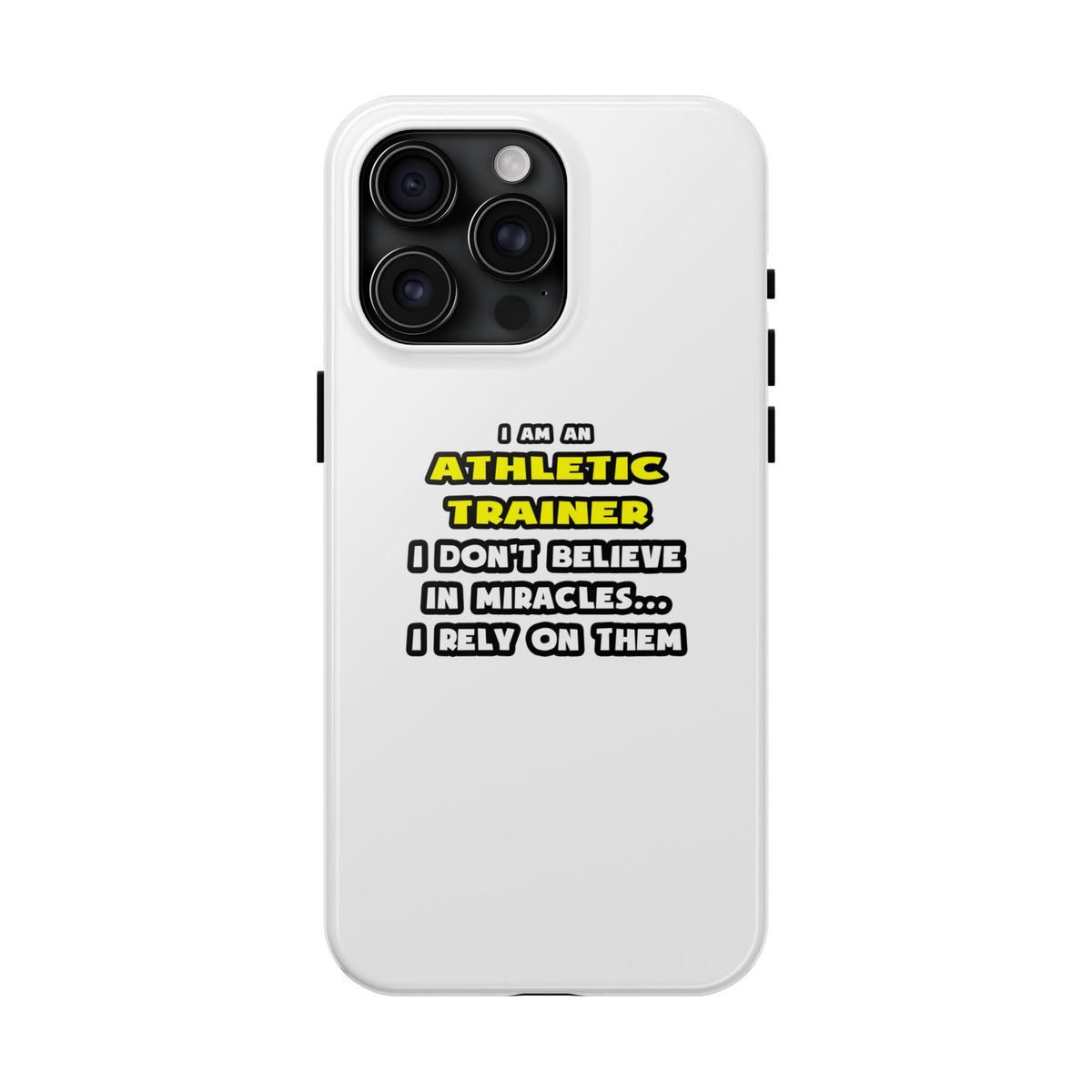Miracles and Athletic Trainers ... Funny - Tough Phone Cases