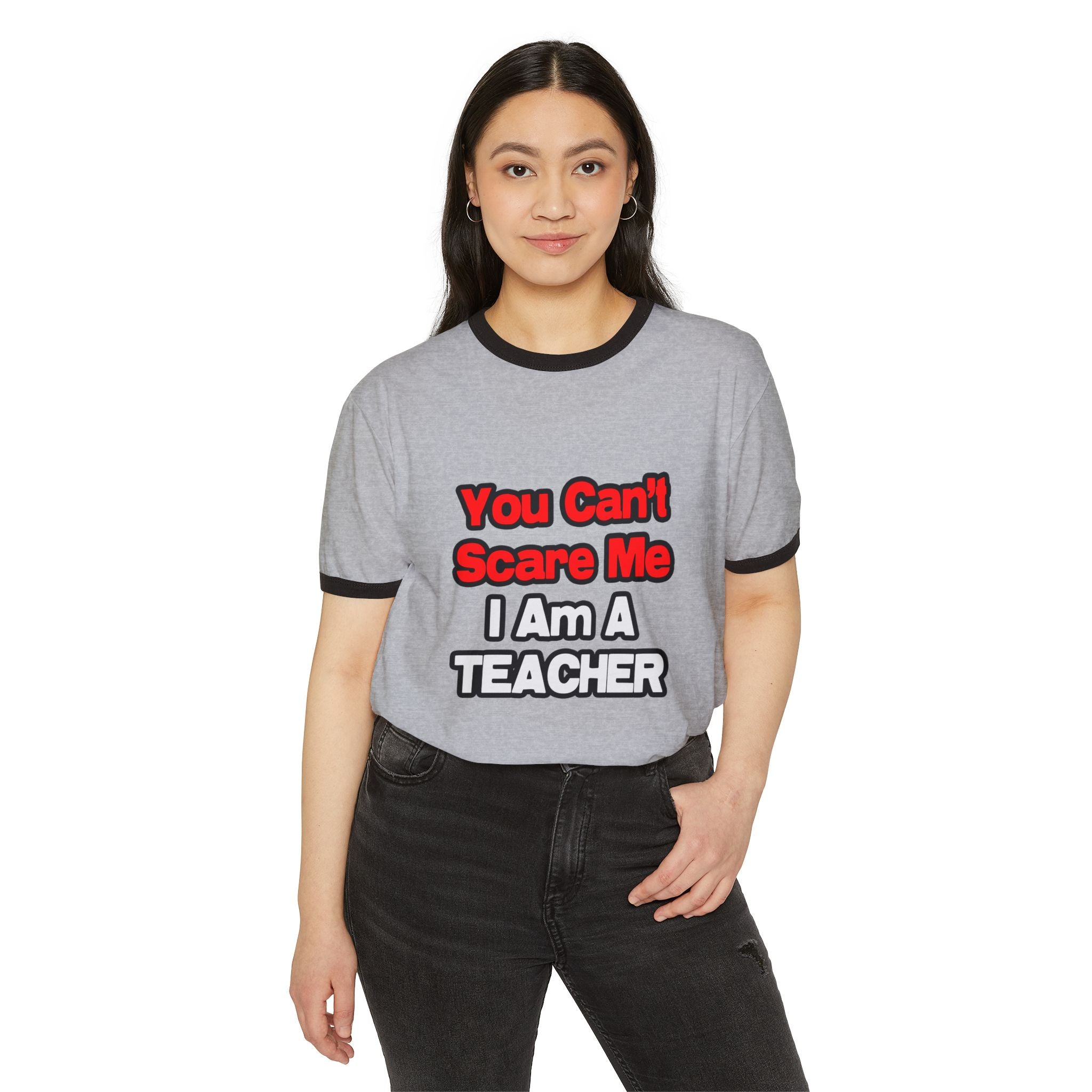 You Can't Scare Me...Teacher - Unisex Cotton Ringer T-Shirt