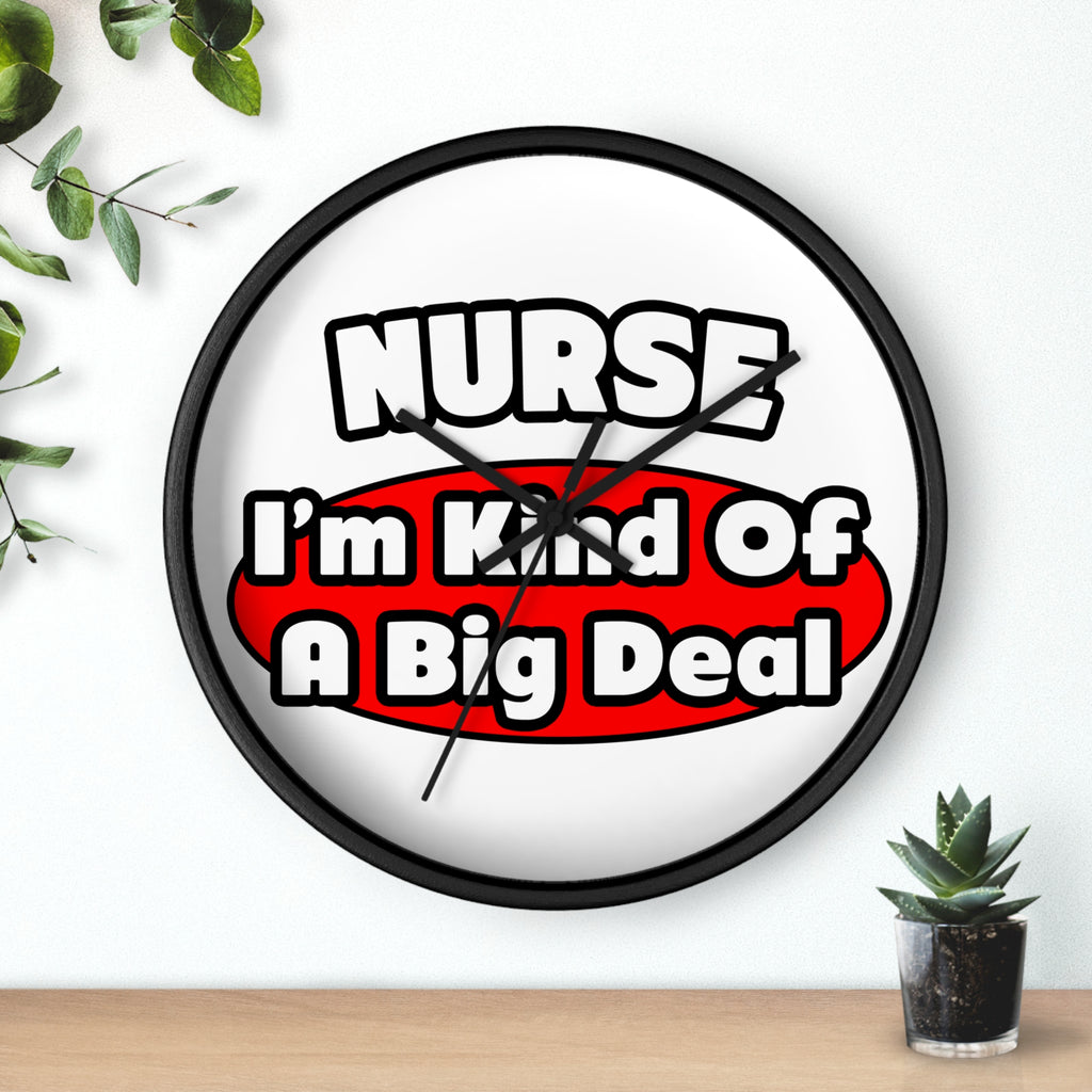 Nurse...Big Deal - Wall Clock