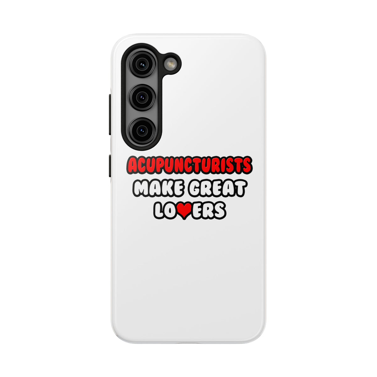 Acupuncturists Make Great Lovers - Tough Phone Cases