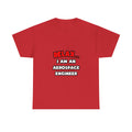 Relax ... I Am An Aerospace Engineer - Unisex Heavy Cotton Tee