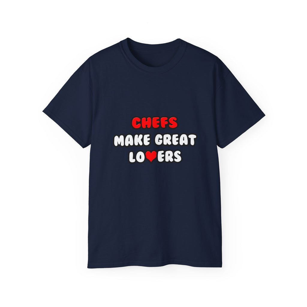 Chefs Make Great Lovers - Unisex Ultra Cotton Tee