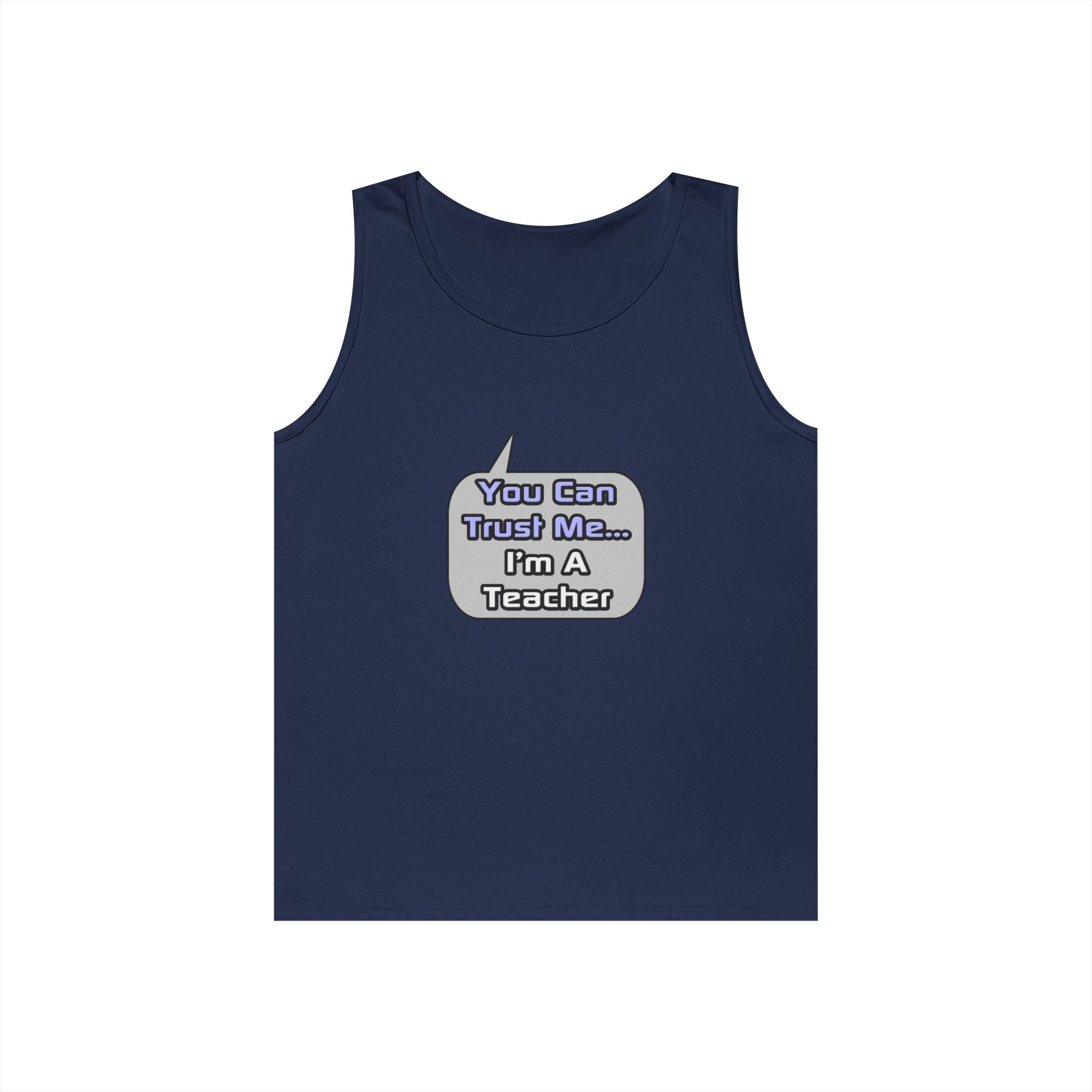 Trust Me .. I'm a Teacher - Unisex Heavy Cotton Tank Top