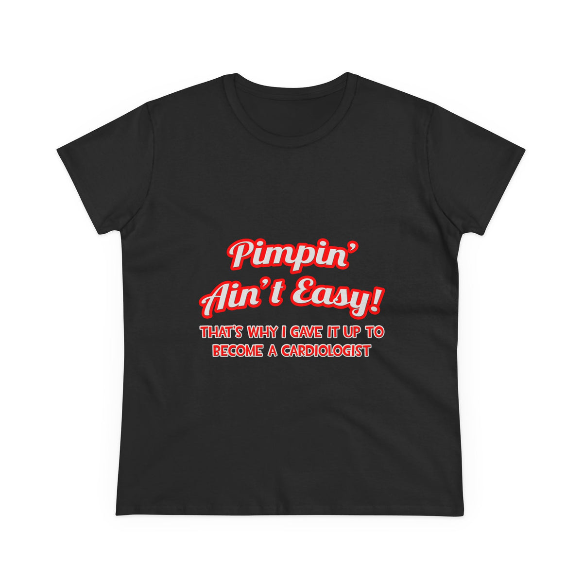 Pimpin' Ain't Easy .. Cardiologist - Women's Midweight Cotton Tee
