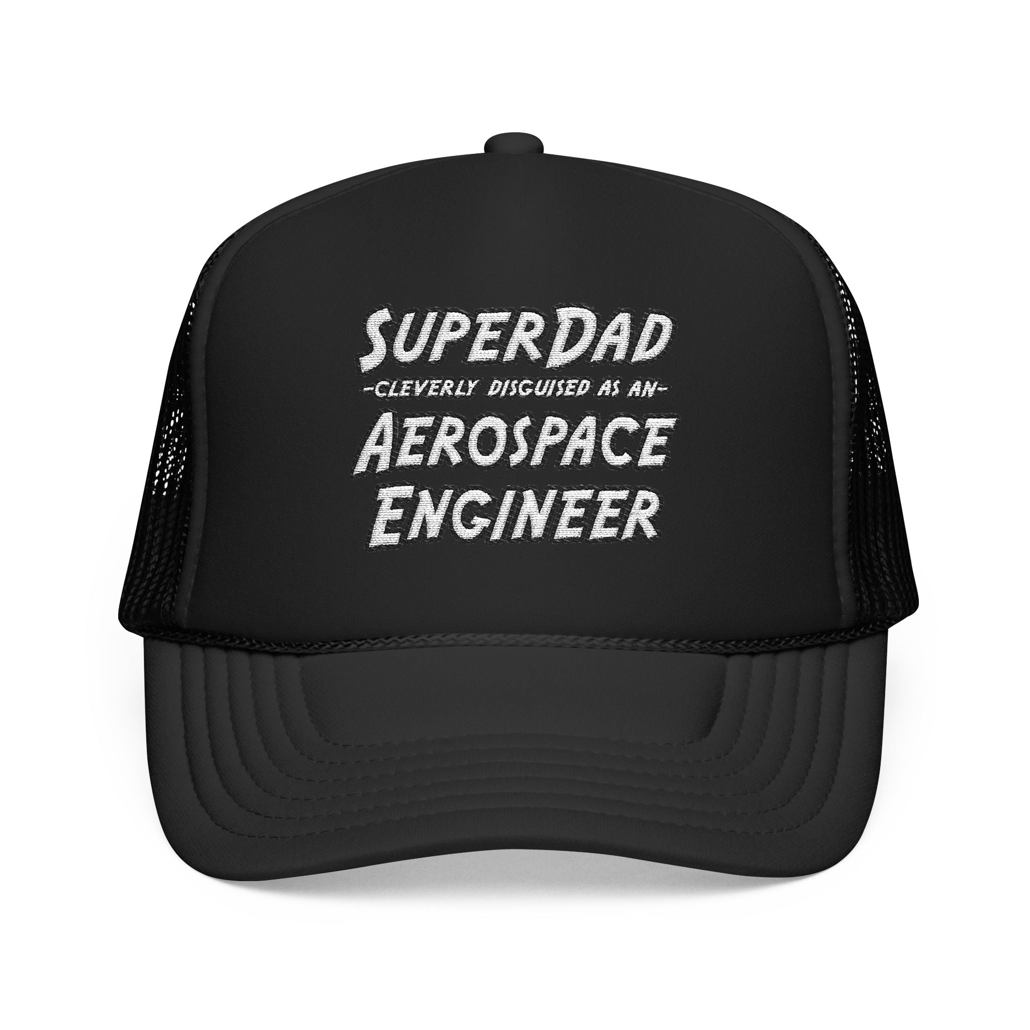SuperDad...Aerospace Engineer - Foam Trucker Hat