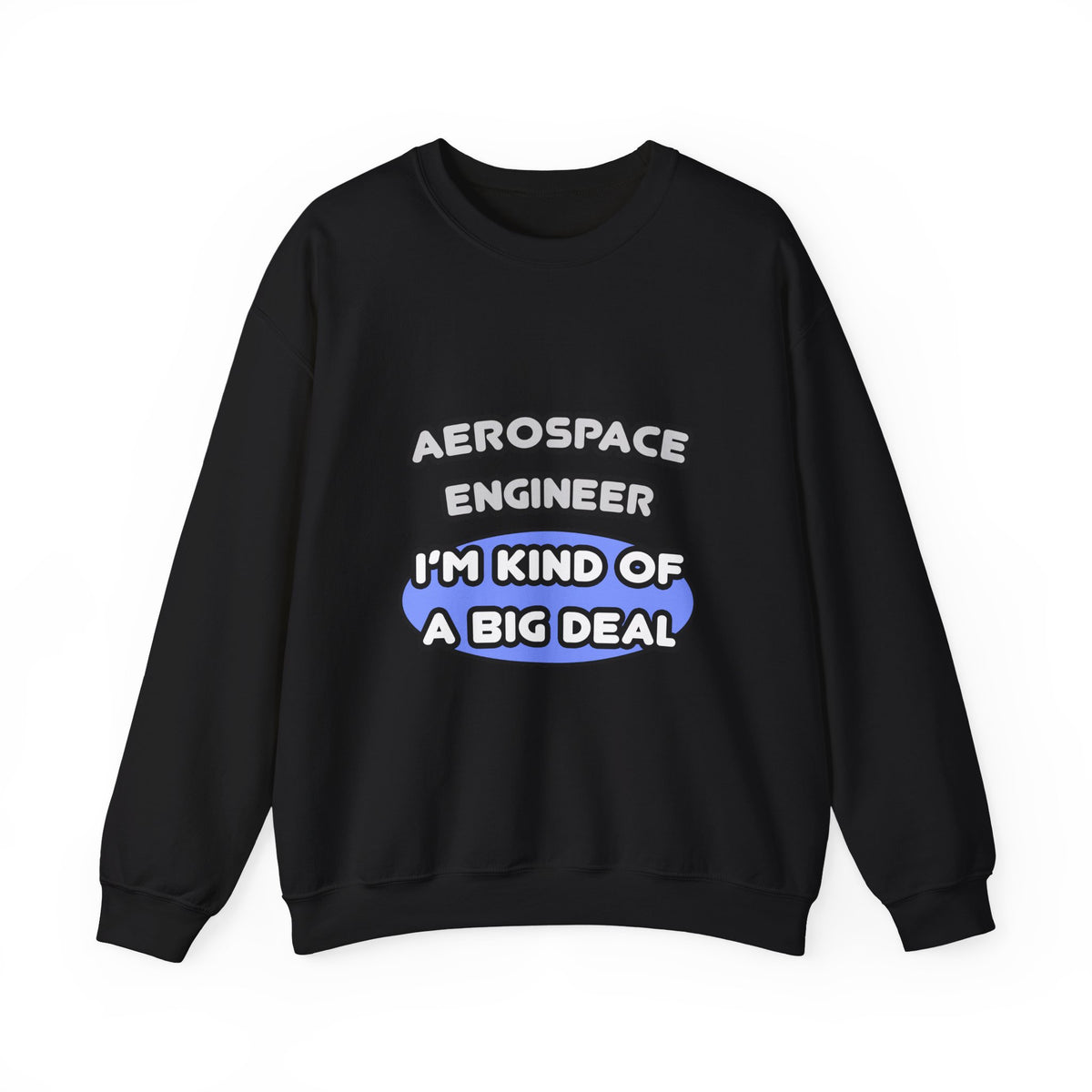 Aerospace Engineer...Kind of a Big Deal (2) - Unisex Heavy Blend™ Crewneck Sweatshirt