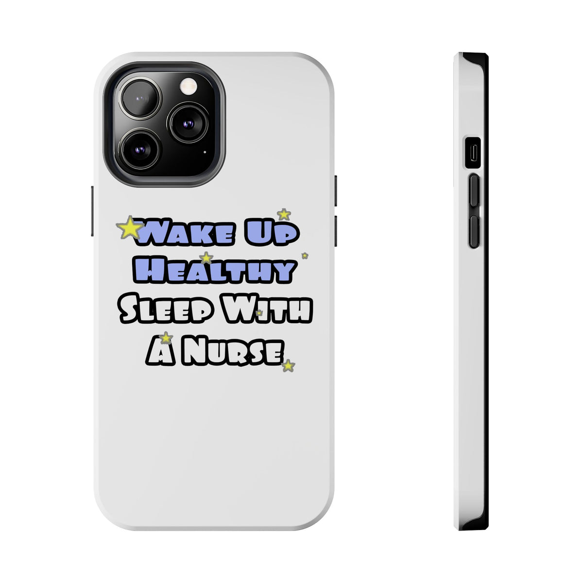 Wake Up Healthy...Sleep With a Nurse - Tough Phone Cases