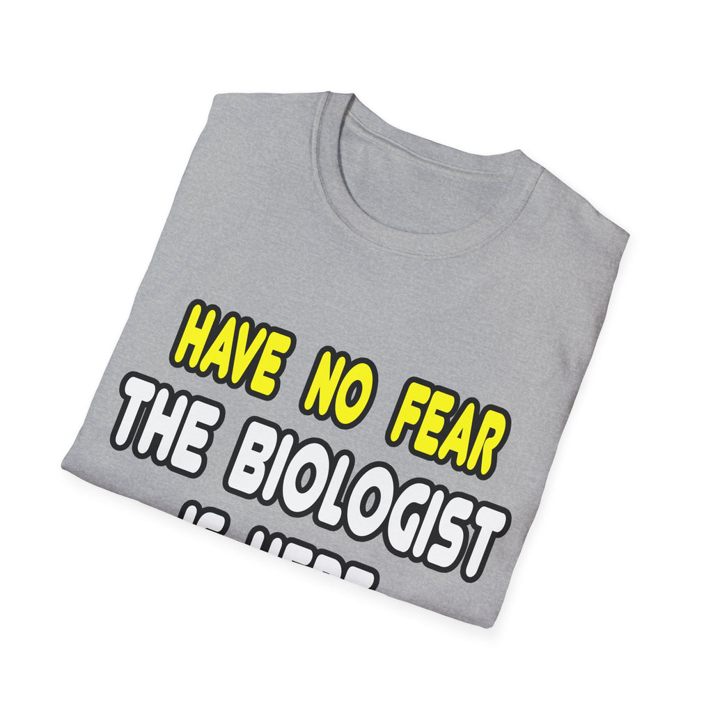 Have No Fear, The Biologist Is Here - Unisex Softstyle T-Shirt