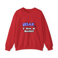 Relax ... I Am A Bailiff - Unisex Heavy Blend™ Crewneck Sweatshirt